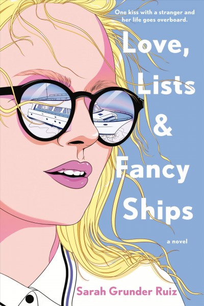 Love, lists, and fancy ships / Sarah Grunder Ruiz.