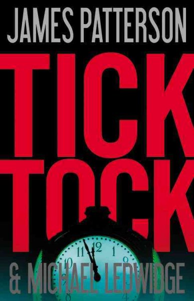 Tick tock / James Patterson ; Michael Ledwidge.