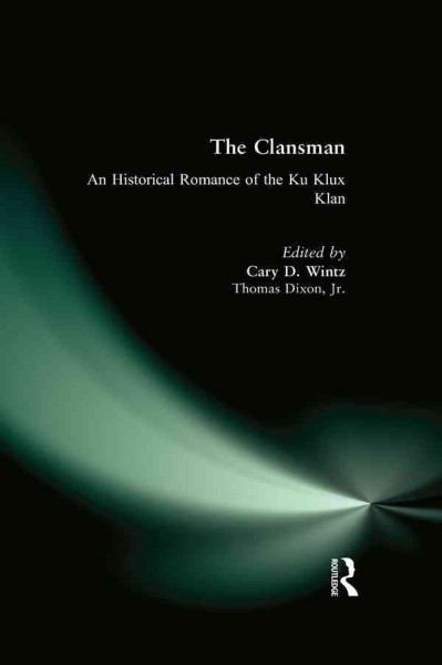 The clansman : an historical romance of the Ku Klux Klan / Thomas Dixon, Jr. ; edited and abridged, with an introduction by Cary D. Wintz ; illustrated by Arthur I. Keller.