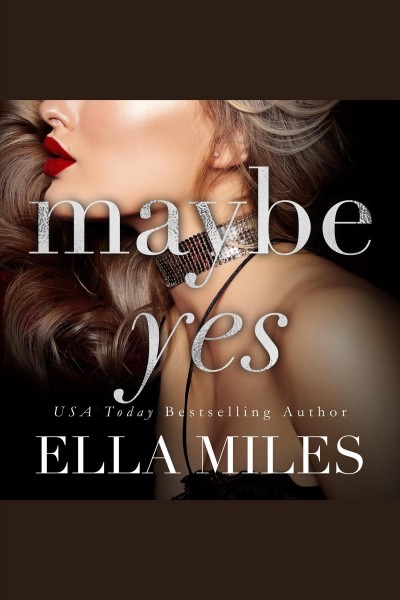 Maybe yes [electronic resource] / Ella Miles.