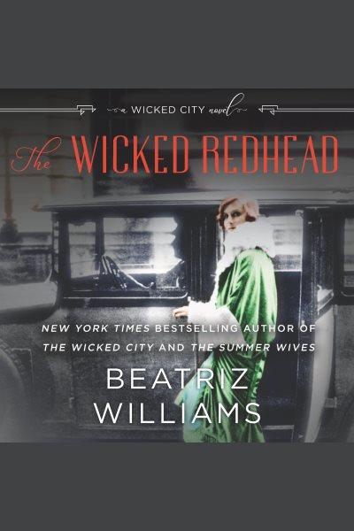 The wicked redhead [electronic resource] / Beatriz Williams.