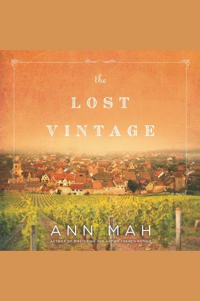 The lost vintage : a novel [electronic resource] / Ann Mah.