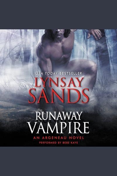 Runaway vampire : an Argeneau novel [electronic resource] / Lynsay Sands.