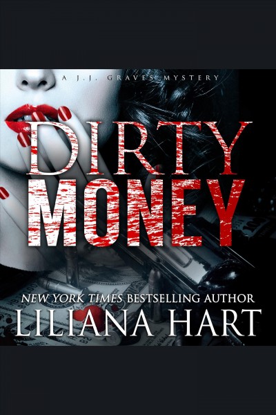 Dirty money [electronic resource] / Liliana Hart.