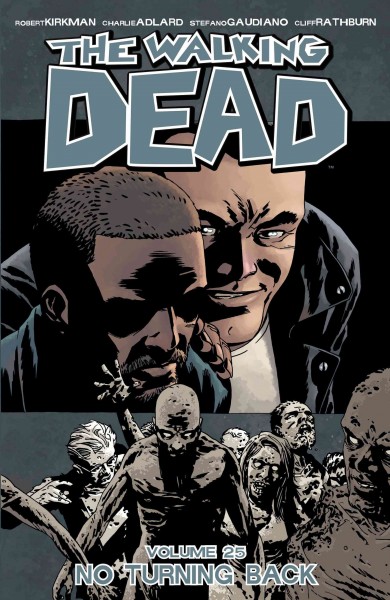 The walking dead. Volume 25, issue 145-150, No turning back [electronic resource].