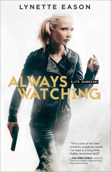 Always watching : a novel [electronic resource] / Lynette Eason.