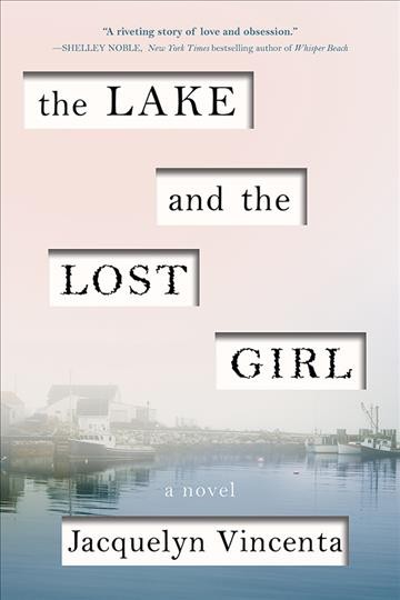The lake and the lost girl [electronic resource] / Jacquelyn Vincenta.