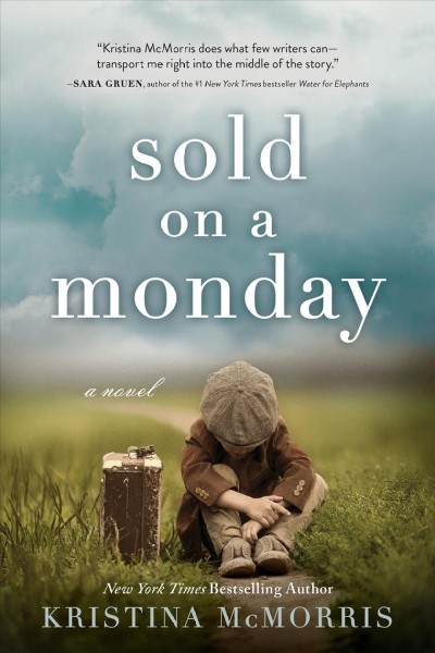 Sold on a Monday : a novel [electronic resource] / Kristina McMorris.