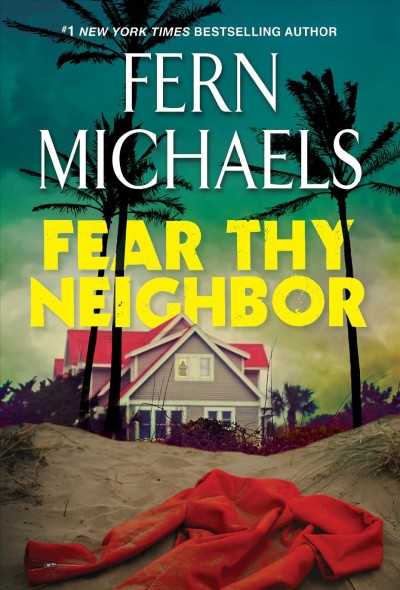 Fear Thy Neighbor : A Riveting Novel of Suspense [electronic resource] / Fern Michaels.