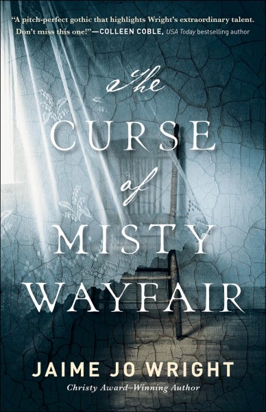The Curse of Misty Wayfair [electronic resource] / Jaime Jo Wright.