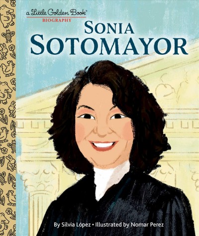 Sonia Sotomayor / by Silvia López ; illustrated by Nomar Perez.