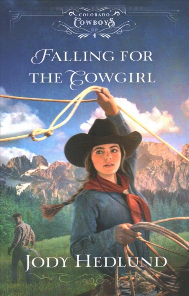 Falling for the cowgirl / Jody Hedlund.