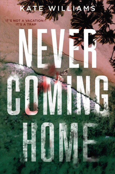 Never coming home / Kate Williams.