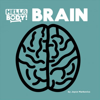 Brain Hello, body! Joyce L. Markovics