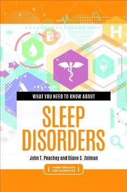 What you need to know about sleep disorders / John T. Peachey and Diane C. Zelman.