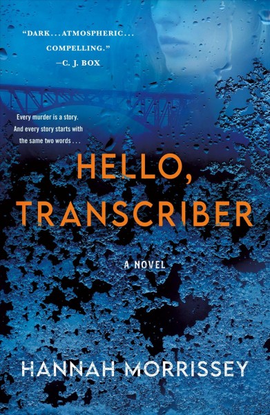 Hello, transcriber / Hannah Morrissey.