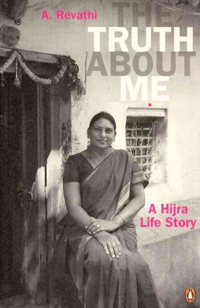 The Truth about me : a Hijra life story / Book{BK} A. Revathi ; translated by V. Geetha.