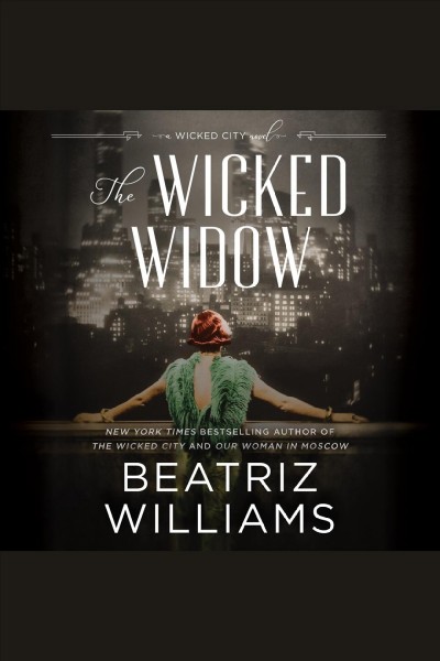 The wicked widow [electronic resource] / Beatriz Williams.
