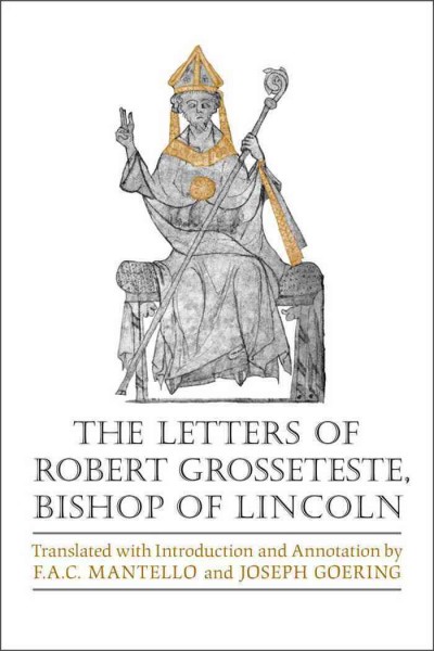 Letters of Robert Grosseteste / Joseph Goering, Frank A.C. Mantello.