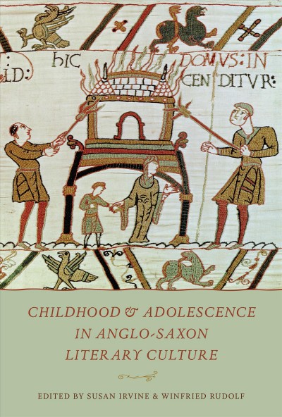 Childhood & Adolescence in Anglo-Saxon Literary Culture / Susan Irvine, Winfried Rudolf.