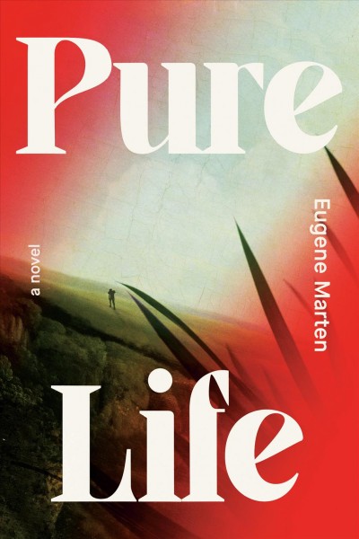 Pure life : (or Rip blue ride x lucky smash zero naked grace set go) : a novel / Eugene Marten.