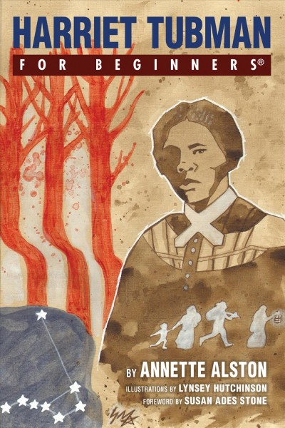 Harriet Tubman for beginners / Annette Alston ; illustrated by Julie M. Anderson.