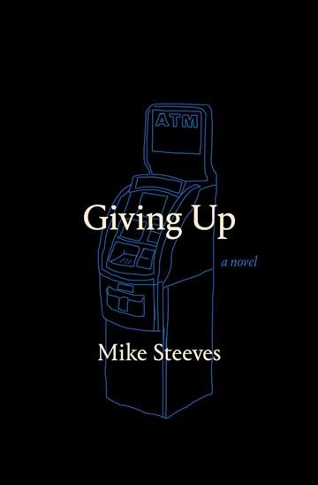 Giving up / Mike Steeves.