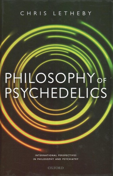 Philosophy of psychedelics / Chris Letheby.
