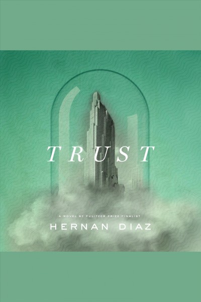 Trust / Hernan Diaz.