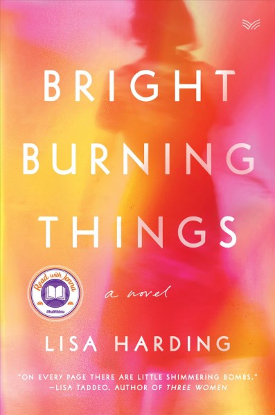 Bright burning things : a novel [electronic resource] / Lisa Harding.