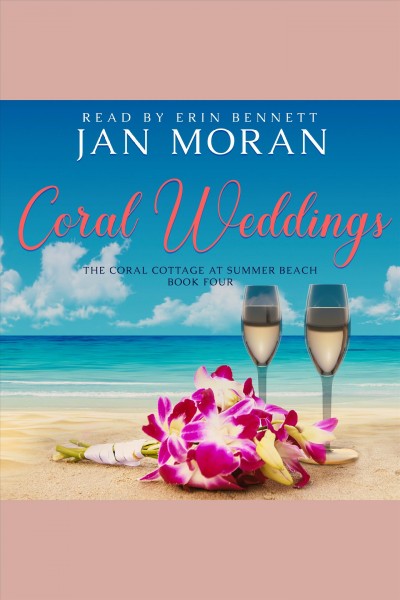 Coral weddings : Coral Cottage at Summer Beach, book 4 [electronic resource] / Jan Moran.