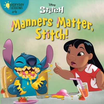 Manners matter, Stitch! / by Leslie Ann Hayashi ; illustrated by the Disney Storybook Art Team.