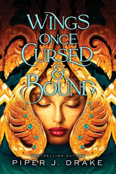 Wings once cursed & bound [electronic resource] / Piper J. Drake.