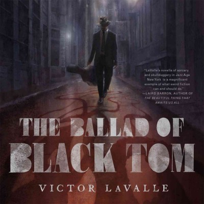 The ballad of Black Tom [electronic resource] / Victor LaValle.