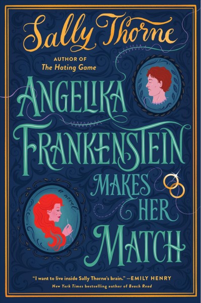 Angelika Frankenstein makes her match : a novel [electronic resource] / Sally Thorne.