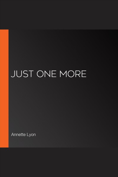 Just one more [electronic resource] / Annette Lyon.
