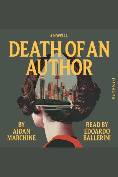 Death of an Author [electronic resource] / Aidan Marchine and Stephen Marche.
