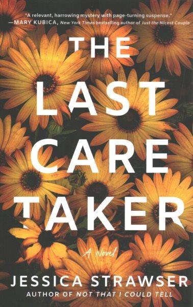 The last caretaker : a novel / Jessica Strawser.
