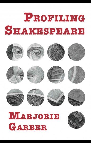 Profiling Shakespeare / Marjorie Garber.