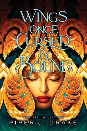 Wings once cursed & bound / Piper J. Drake.