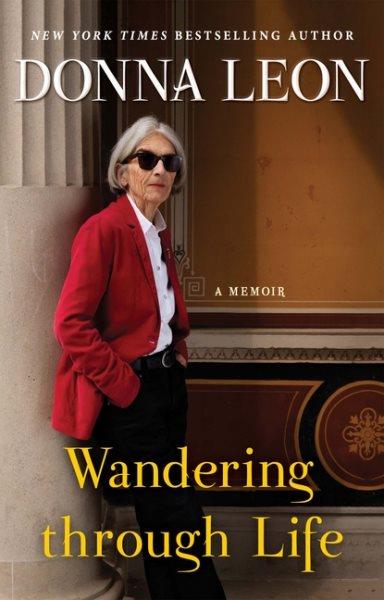 Wandering through life : a memoir / Donna Leon.