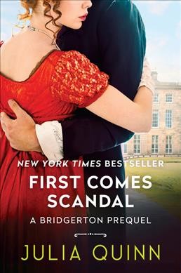First comes scandal : a Bridgerton prequel Julia Quinn