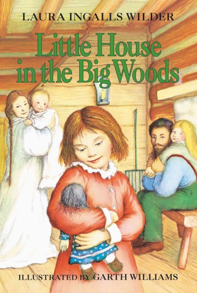 Little house in the big woods [electronic resource] / Laura Ingalls Wilder.