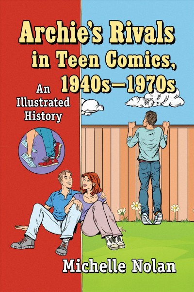 ARCHIE'S RIVALS IN TEEN COMICS, 1940S-1970S [electronic resource] : a history.