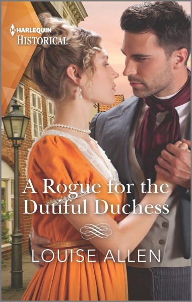 A rogue for the dutiful duchess / Louise Allen.