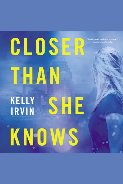 Closer than she knows [electronic resource] / Kelly Irvin.