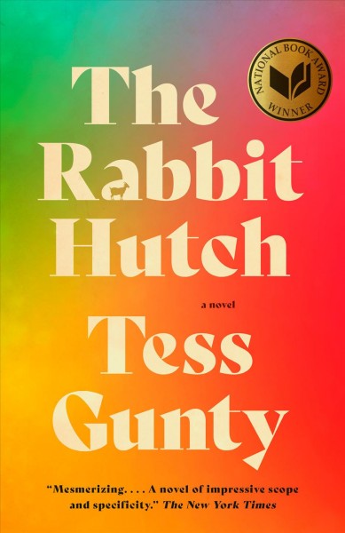 The rabbit hutch : a novel / Tess Gunty.