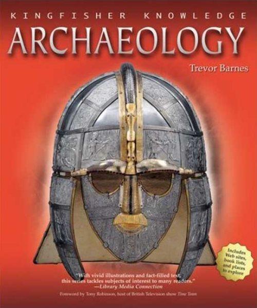 Archaeology / Trevor Barnes ; foreword by Tony Robinson.