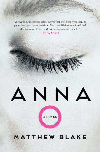 Anna O : a novel / Matthew Blake.