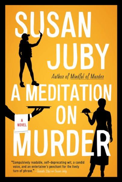 A meditation on murder : a novel / Susan Juby.